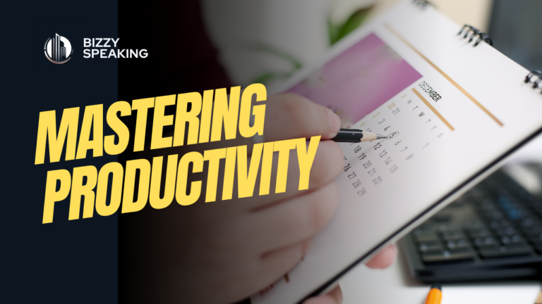 Bizzy Speaking - Mastering Productivity